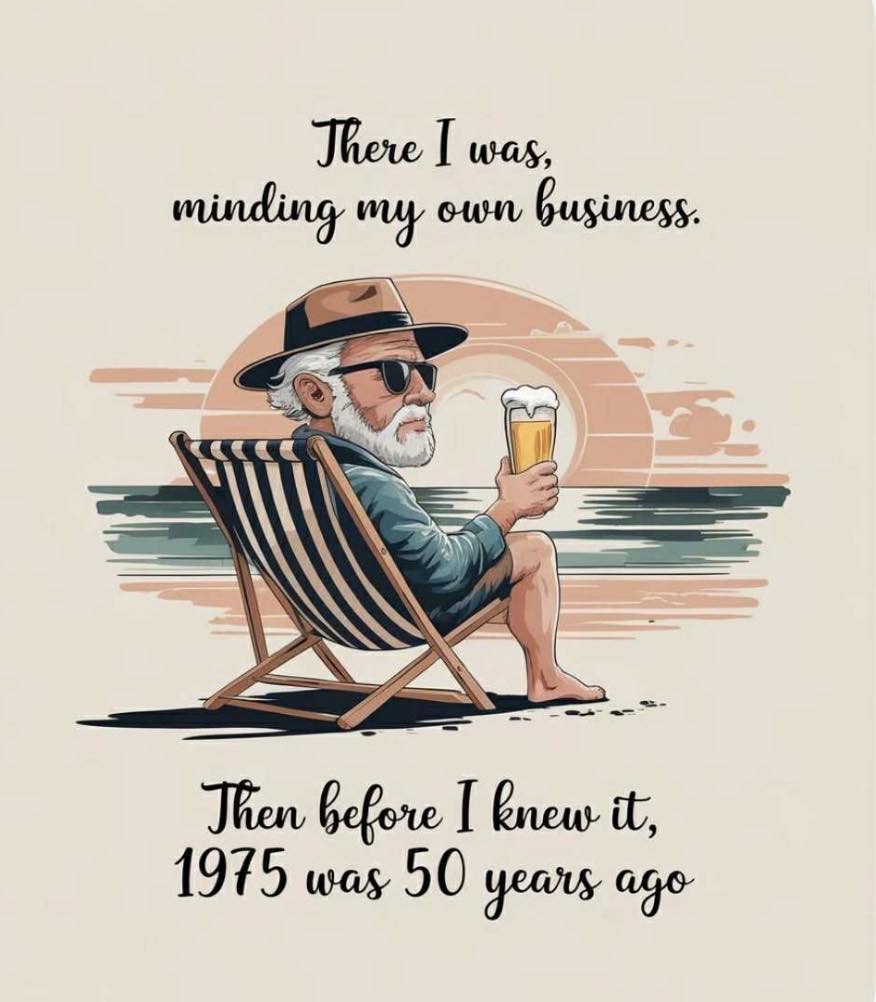 There I was, minding my own business, then before I knew it, 1975 was 50 years ago.